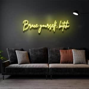 Brace Yourself, Bitch - Led Flex Neon Sign