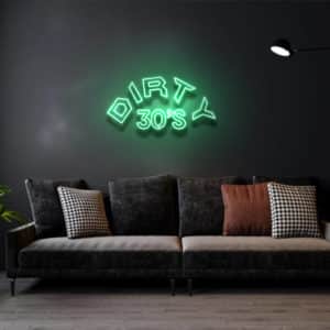 Dirty 30's - Led Flex Neon Sign
