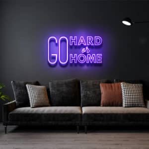 Go Hard or Go Home - Led Flex Neon Sign