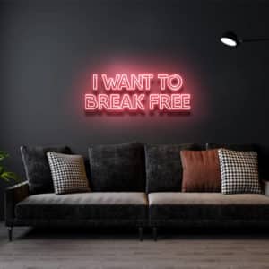 I Want to break Free - Led Flex Neon Sign