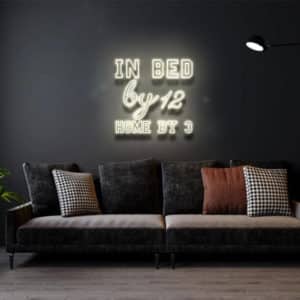 In Bed by 12, Home by 3 - Led Flex Neon Sign