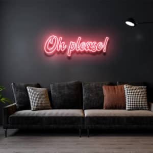 Oh Please! - Led Flex Neon Sign