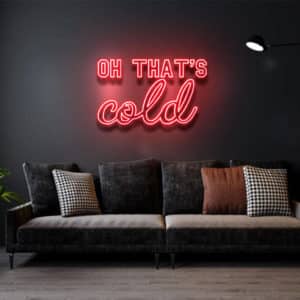 Oh That’s Cold - Led Flex Neon Sign