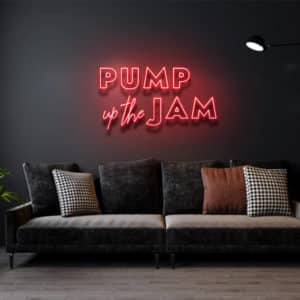 Pump up the Jam - Led Flex Neon Sign
