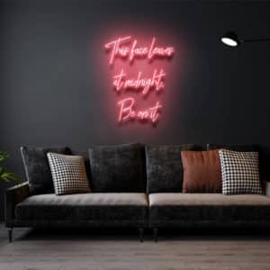 This Face Leaves at Midnight, Be on it - Led Flex Neon Sign
